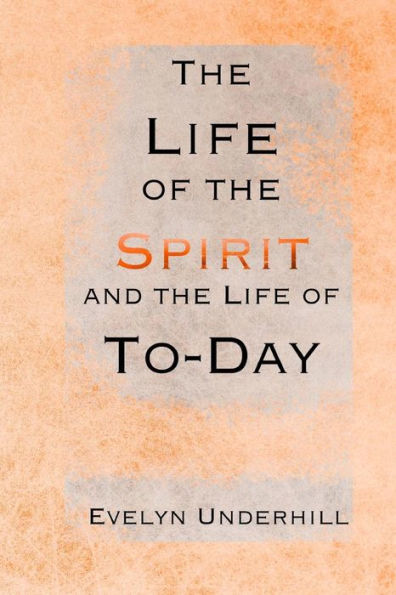 The Life Of The Spirit And The Life Of To-Day - 9781729696958