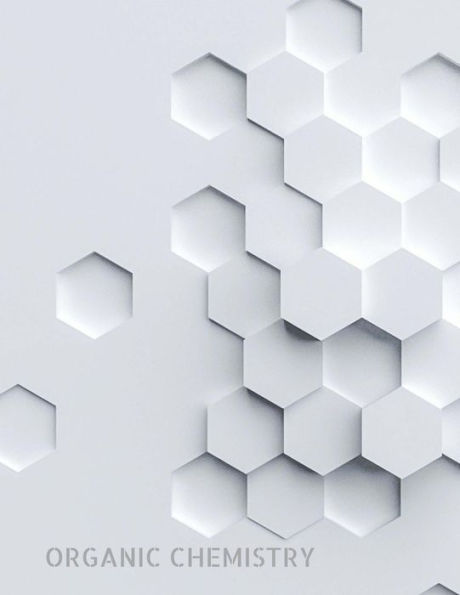 Organic Chemistry : Hex Paper (Or Honeycomb Paper), This Large Hexagons Measure .5 Per Side.100 Pages, 8.5 X 11.Get Your Game On: -)