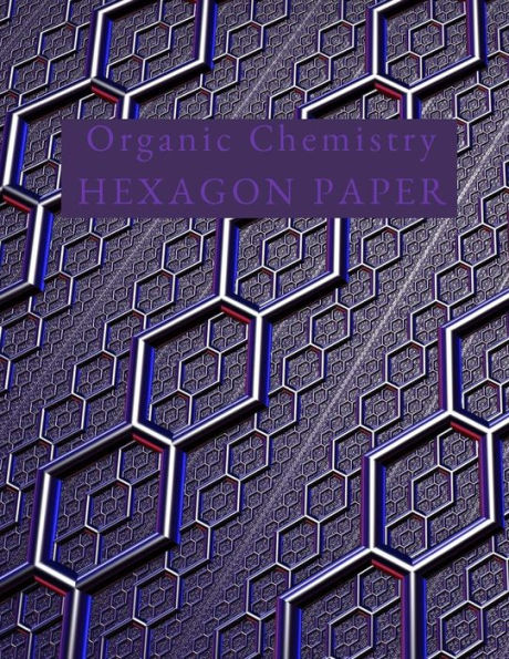 Organic Chemistry Hexagon Paper : Hex Paper (Or Honeycomb Paper), This Small Hexagons Measure .2 Per Side.100 Pages, 8.5 X 11.Get Your Game On: -)
