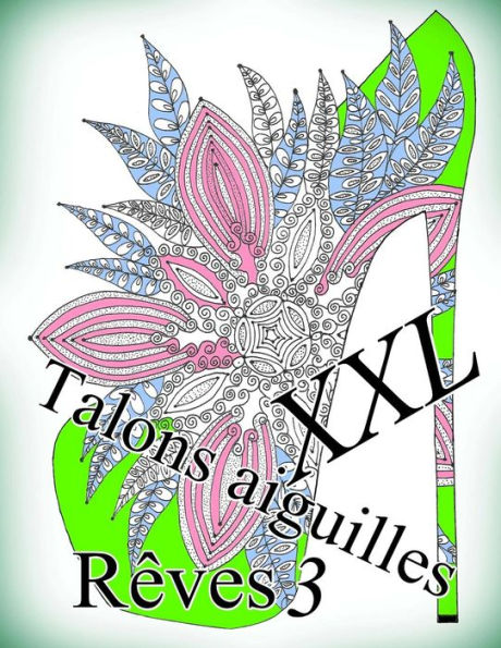 Talons Aiguilles Reves Xxl 3 - Coloriages Pour Adultes : Coloriage Anti-Stress