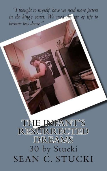 The Infant's Resurrected Dreams : 30 By Stucki