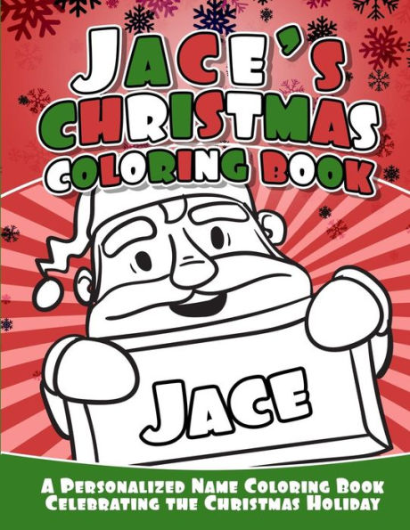 Jace's Christmas Coloring Book: A Personalized Name Coloring Book Celebrating the Christmas Holiday