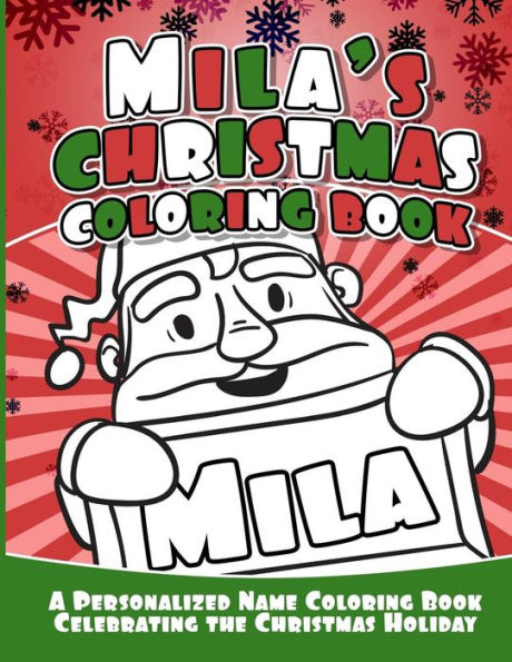 Mila's Christmas Coloring Book : A Personalized Name Coloring Book Celebrating The Christmas Holiday