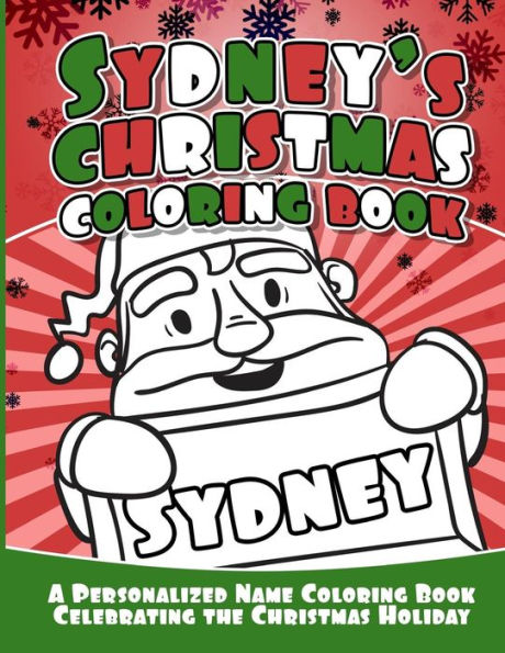 Sydney's Christmas Coloring Book : A Personalized Name Coloring Book Celebrating The Christmas Holiday
