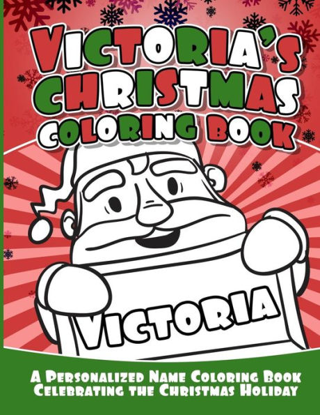 Victoria's Christmas Coloring Book : A Personalized Name Coloring Book Celebrating The Christmas Holiday