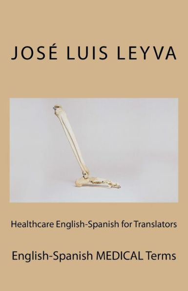 Healthcare English-Spanish for Translators: English-Spanish MEDICAL Terms