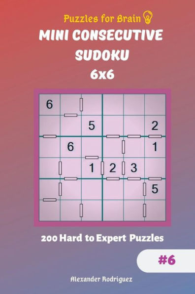Puzzles For Brain - Mini Consecutive Sudoku 200 Hard To Expert Puzzles 6X6