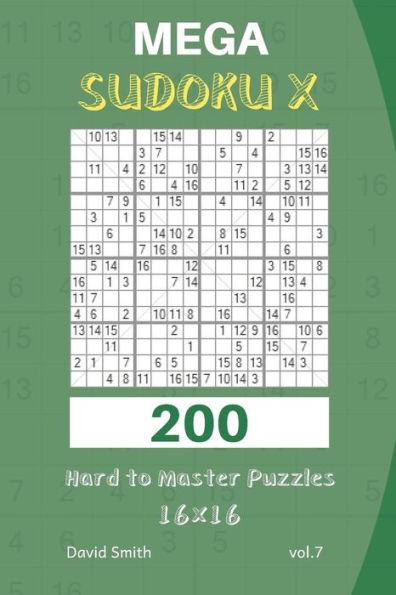 Mega Sudoku X - 200 Hard To Master Puzzles 16X16