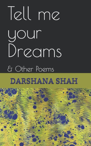 Tell Me Your Dreams : & Other Poems