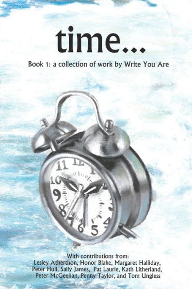 Time...: Book 1: A Collection Of Work By Write You Are