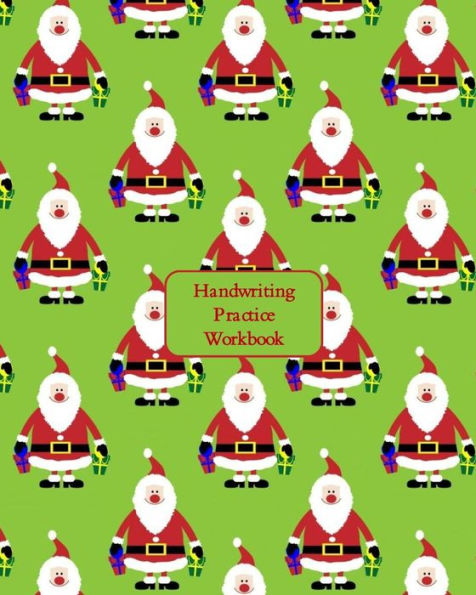 Handwriting Practice Workbook: Letter Tracing - Full Alphabet Sheets With Pictures. Improve Your Child's Writing Skills - Useful for All Ages - Mini Santas Cover
