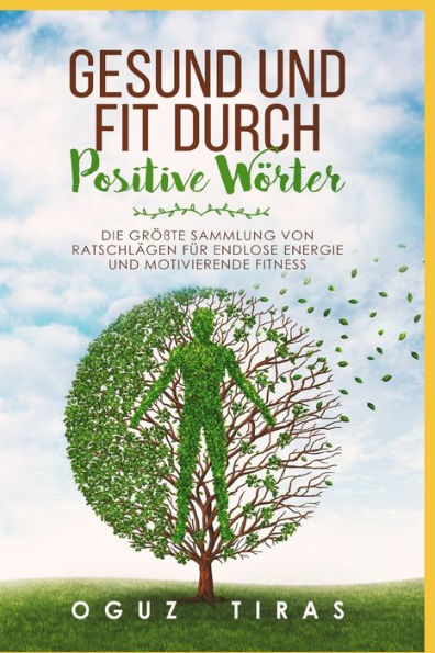 Gesund und fit durch Positive Wörter: Die größte Sammlung von Fitness Motivation Wörter für endlose Energie und Gesundheit (German Edition)