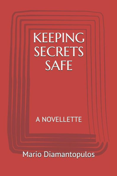 KEEPING SECRETS SAFE: A NOVELLETTE