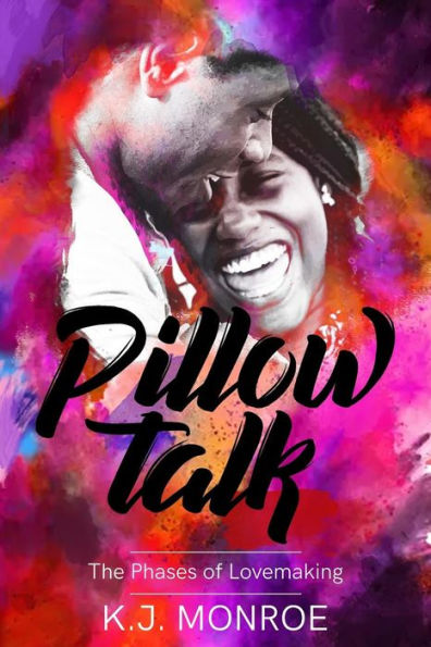 Pillowtalk : The Phases Of Lovemaking
