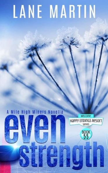 Even Strength: A Mile Hile Miners Novella (Happy Endings Resort, #55) (Mile High Miners)
