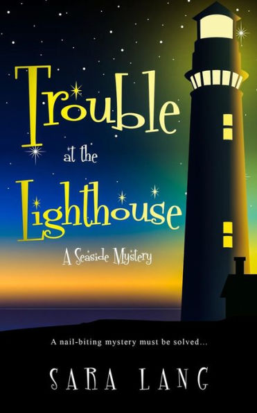 Trouble At The Lighthouse : A Seaside Mystery
