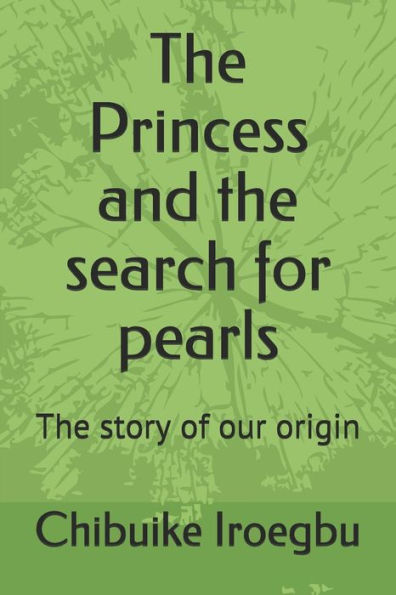 The Princess And The Search For Pearls : The Story Of Our Origin