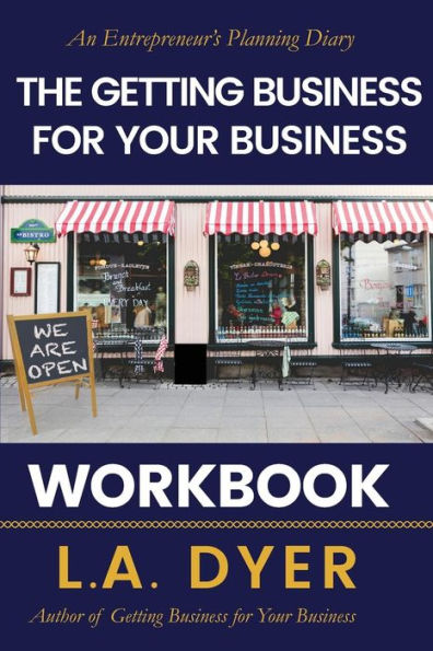 The Getting Business For Your Business Workbook : An Entrepreneur's Planning Diary