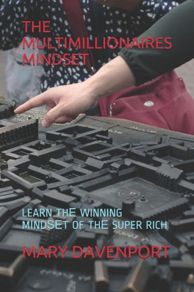 The Multimillionaires Mindset : Learn Th? Winning M?Nd??T Of Th? Super Rich