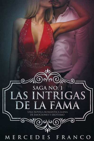 Las Intrigas de La Fama: Una novela romantica llena de emociones y erotismo (Saga) (Spanish Edition)