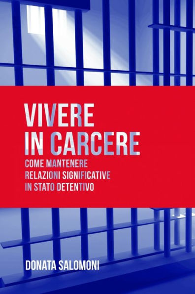 Vivere In Carcere: Come Mantenere Relazioni Significative In Stato Detentivo