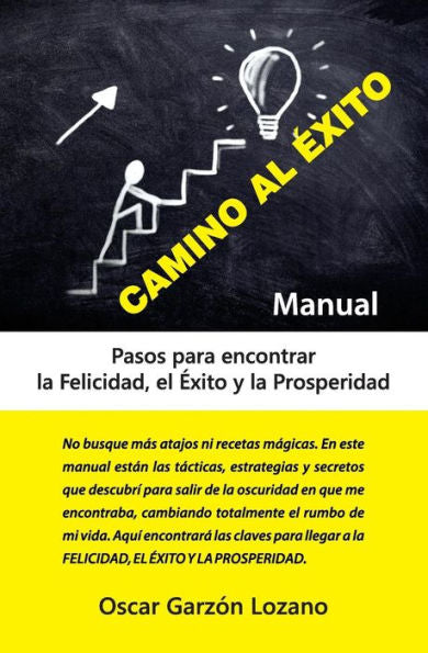 Manual Camino Al ?xito : Pasos Para Encontrar La Felicidad, El ?xito Y La Prosperidad