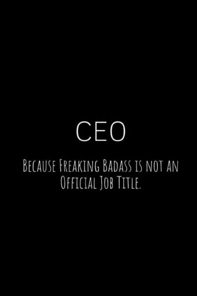 CEO Because Freaking Badass is not an Official Job Title.: A wide ruled Notebook
