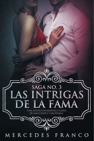 Las Intrigas de la Fama: Una novela romántica llena de emociones y erotismo (Saga) (Spanish Edition) - 9781730965142