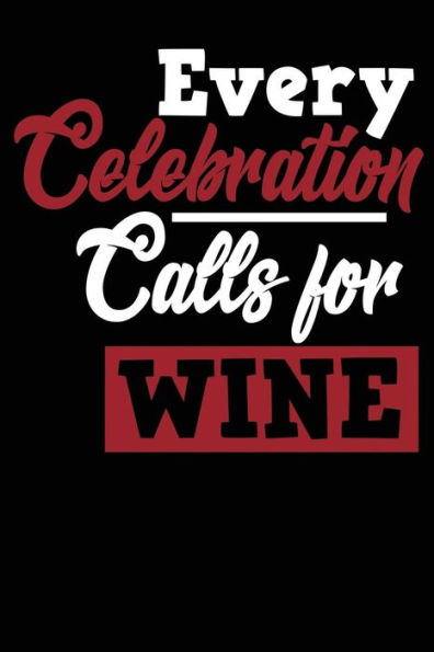 Every Celebration Calls For Wine - 9781730970429