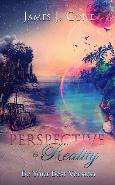 Perspective Is Reality : Be Your Best Version