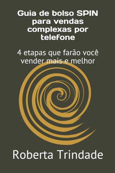 Guia de bolso SPIN para vendas complexas por telefone: 4 etapas que far?o voc? vender mais e melhor (Portuguese Edition)