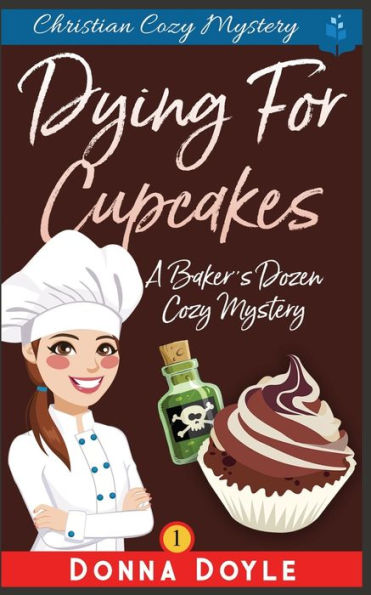 Dying for Cupcakes: Christian Cozy Mystery (A Baker's Dozen Cozy Mystery)