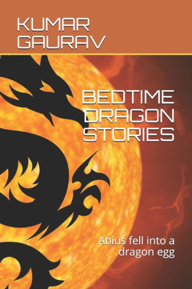 BEDTIME DRAGON STORIES: Abius fell into a dragon egg