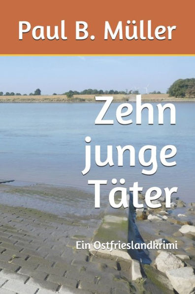 Zehn Junge Täter : Ein Ostfrieslandkrimi