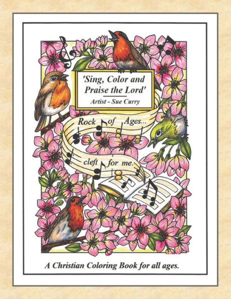 Sing, Color And Praise The Lord : A Christian Coloring Book For All Ages