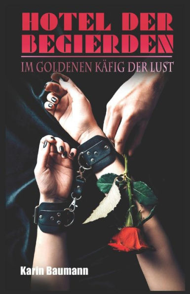 Hotel der Begierden: Im goldenen K?fig der Lust (German Edition)