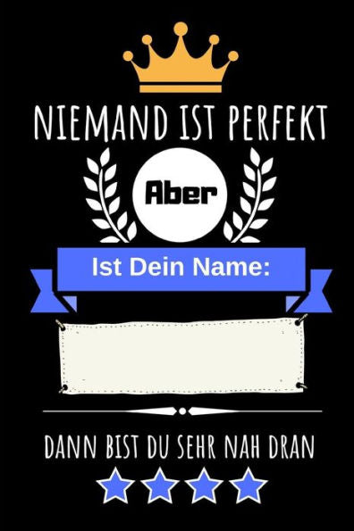 Niemand Ist Perfekt Aber Ist Dein Name Dann Bist Du Sehr Nah Dran : Individuelles Namenbuch