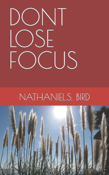 DONT LOSE FOCUS