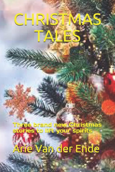 CHRISTMAS TALES: Three brand new Christmas stories to lift your spirits