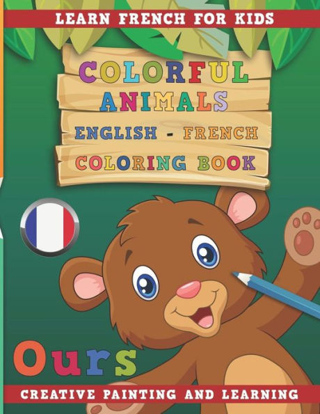 Colorful Animals English - French Coloring Book. Learn French for Kids. Creative painting and learning.