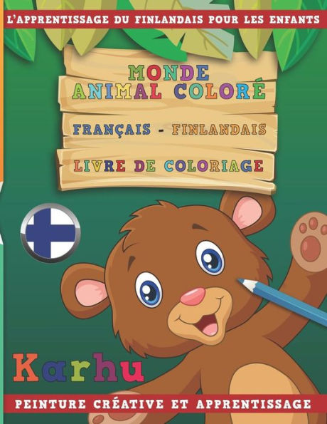 Monde Animal Color? Fran?ais - Finlandais Livre De Coloriage. L'Apprentissage Du Finlandais Pour Les Enfants. Peinture Cr?ative Et Apprentissage