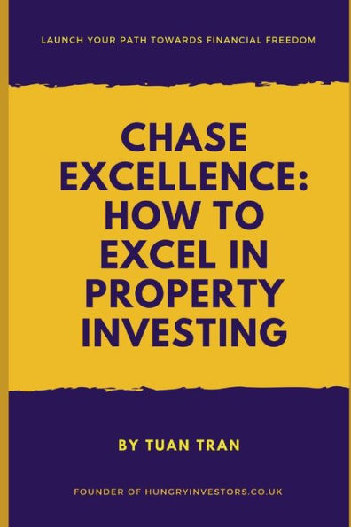 Chase Excellence: How To Excel In Property Investing