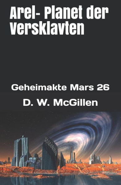 Arel - Planet der Versklavten: Geheimakte Mars 26 (German Edition)