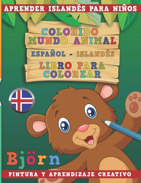 Colorido mundo animal - Espa?ol-IslandEs - Libro para colorear. Aprender islandEs para ni?os I Pintura y aprendizaje creativo (Spanish Edition)