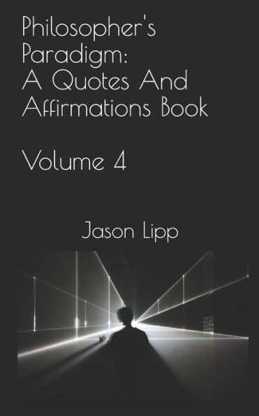 Philosopher's Paradigm : A Quotes And Affirmations Book - 9781731230829