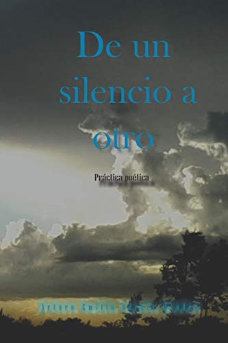 De un silencio a otro : pr??ctica po??tica
