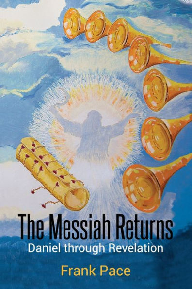 The Messiah Returns: Daniel Through Revelation