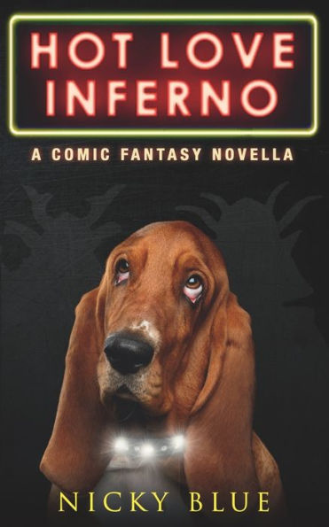 Hot Love Inferno: A Dark Comedy Fantasy Adventure (Prophecy Allocation)