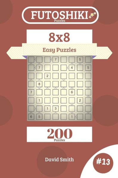 Futoshiki Puzzles - 200 Easy Puzzles 8x8 vol.13