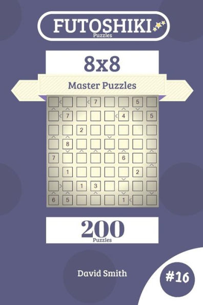 Futoshiki Puzzles - 200 Master Puzzles 8x8 vol.16